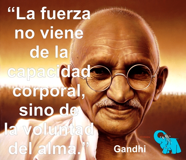 La fuerza no viene de la capacidad corporal, sino de la voluntad del alma.